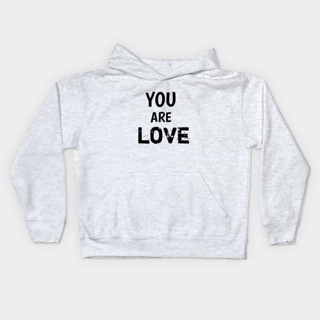 You are love Kids Hoodie by Mary shaw